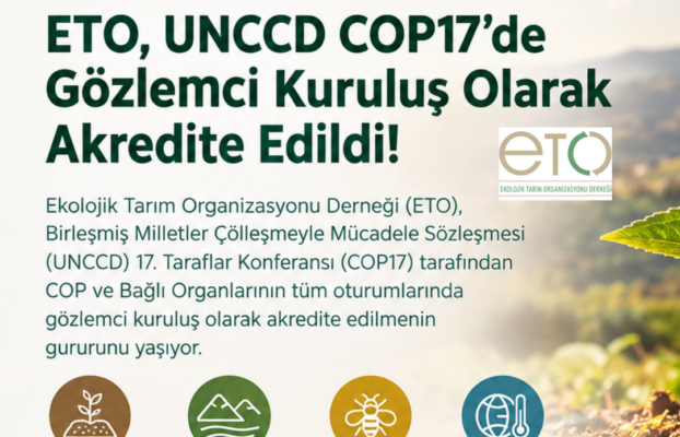 ETO, UNCCD COP17’de Gözlemci Kuruluş Olarak Akredite Edildi!